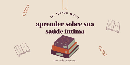 10 livros para você que quer entender mais sobre a sua saúde íntima e o poder da fitoterapia - Dita cuja