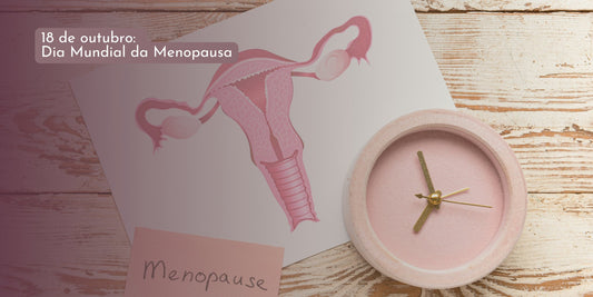 18 de outubro: Dia Mundial da Menopausa - Dita cuja