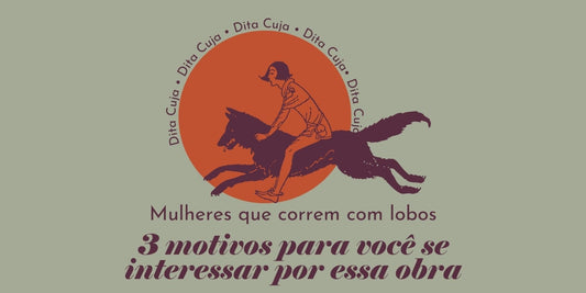 3 motivos para você se interessar por essa obra - Dita cuja