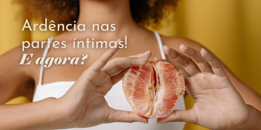 Ardência nas partes íntimas! E agora? - Dita cuja