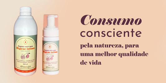 Consumo consciente: pela natureza, para uma melhor qualidade de vida. - Dita cuja