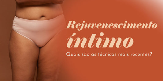 Rejuvenescimento íntimo - Conheça as Novas Técnicas - Dita cuja